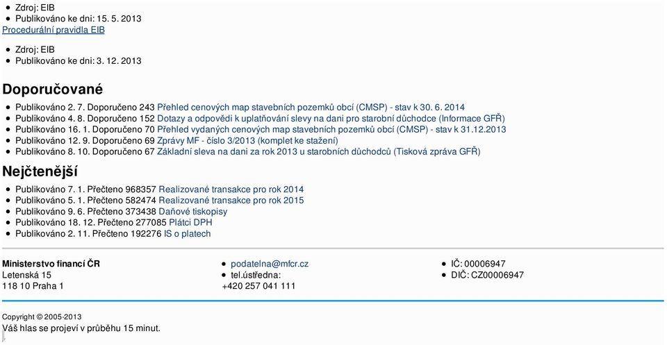 12.2013 Publikováno 12. 9. Doporučeno 69 Zprávy MF - číslo 3/2013 (komplet ke stažení) Publikováno 8. 10.