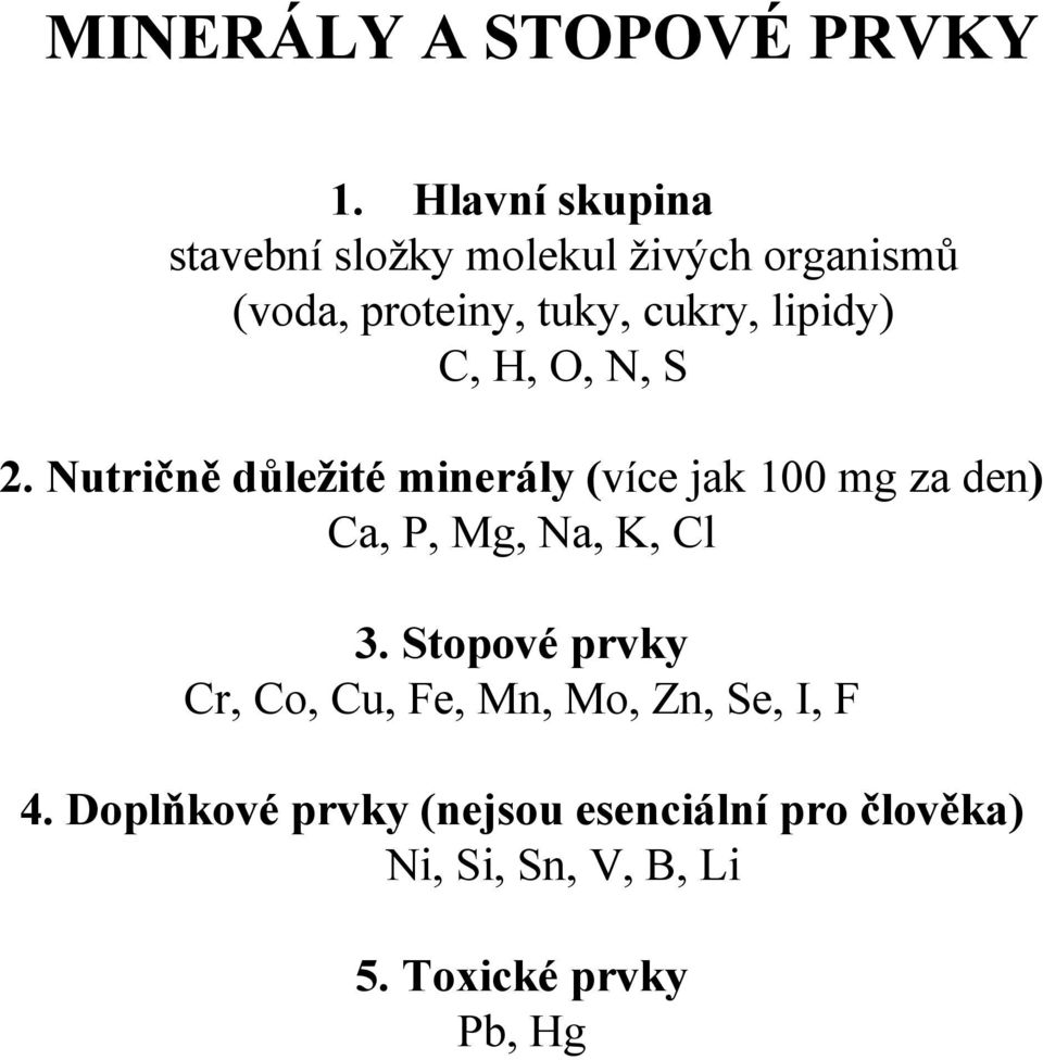 lipidy) C, H, O, N, S 2.