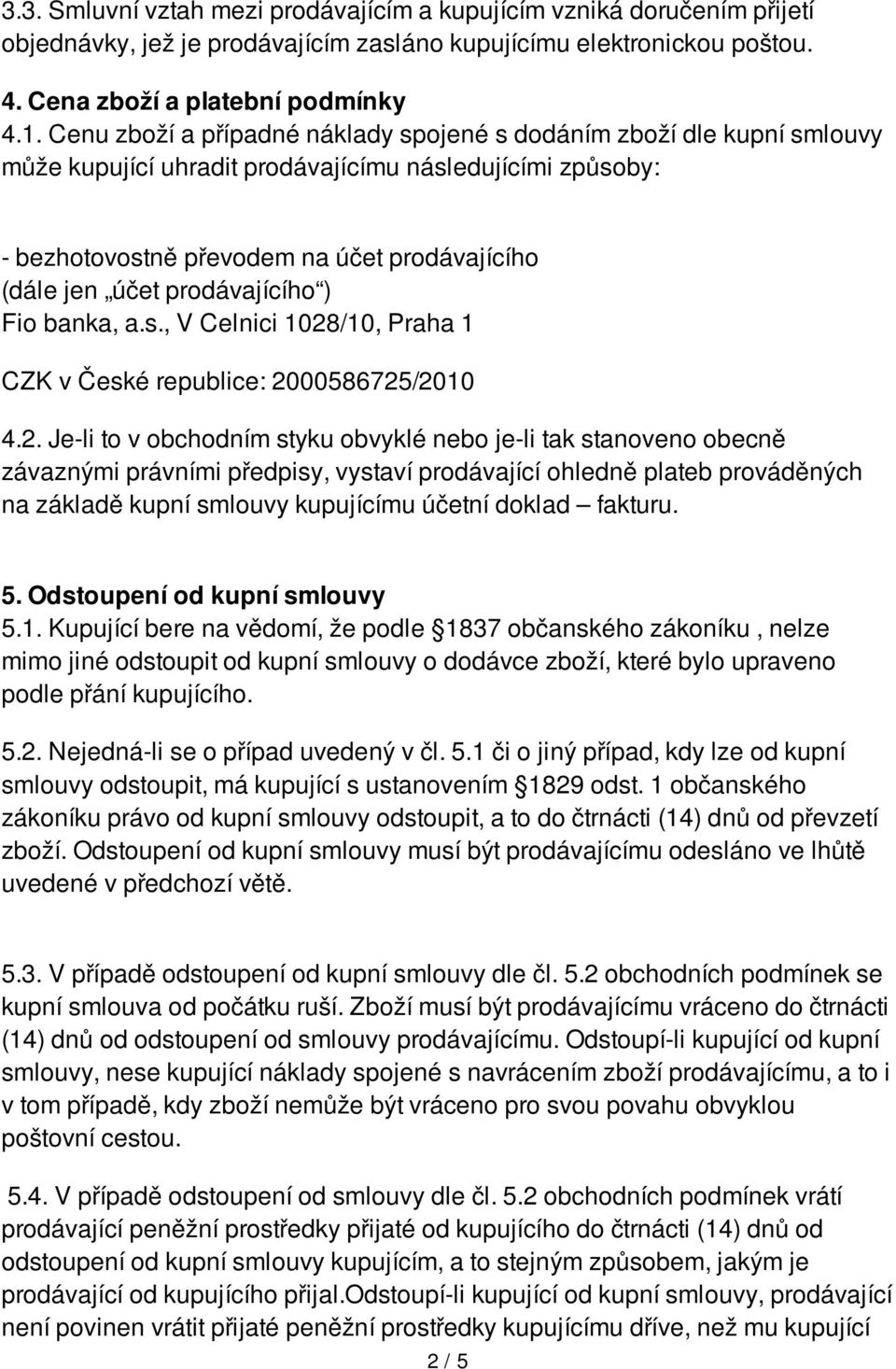 prodávajícího ) Fio banka, a.s., V Celnici 1028