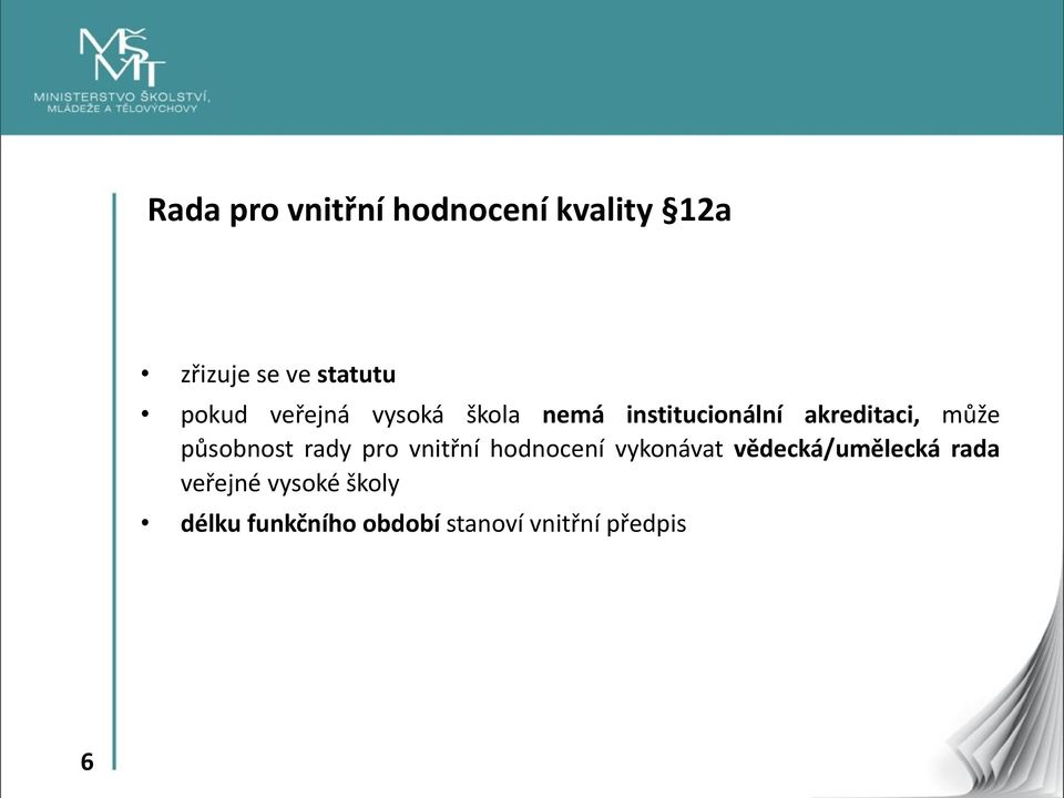 působnost rady pro vnitřní hodnocení vykonávat vědecká/umělecká