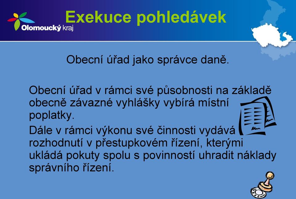 vyhlášky vybírá místní poplatky.