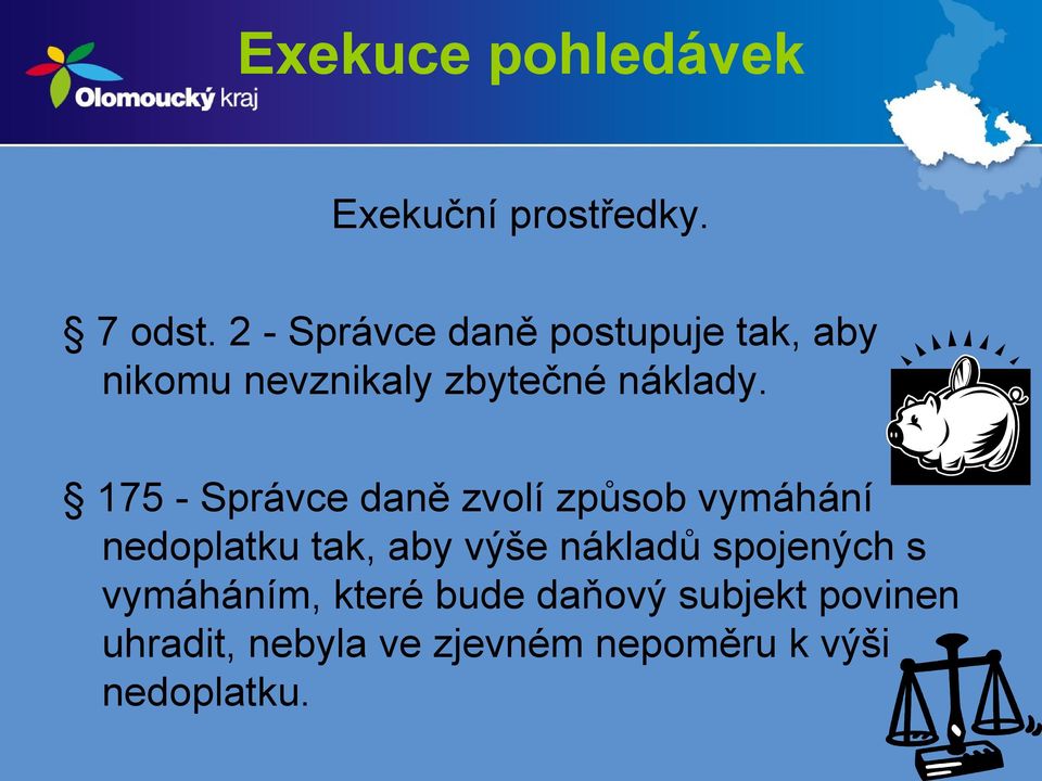 175 - Správce daně zvolí způsob vymáhání nedoplatku tak, aby výše