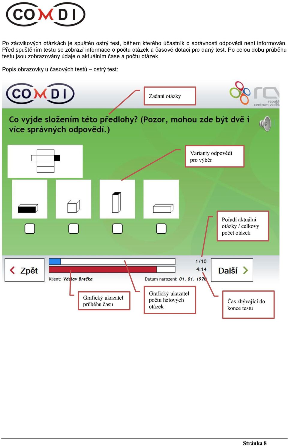 Po celou dobu průběhu testu jsou zobrazovány údaje o aktuálním čase a počtu otázek.