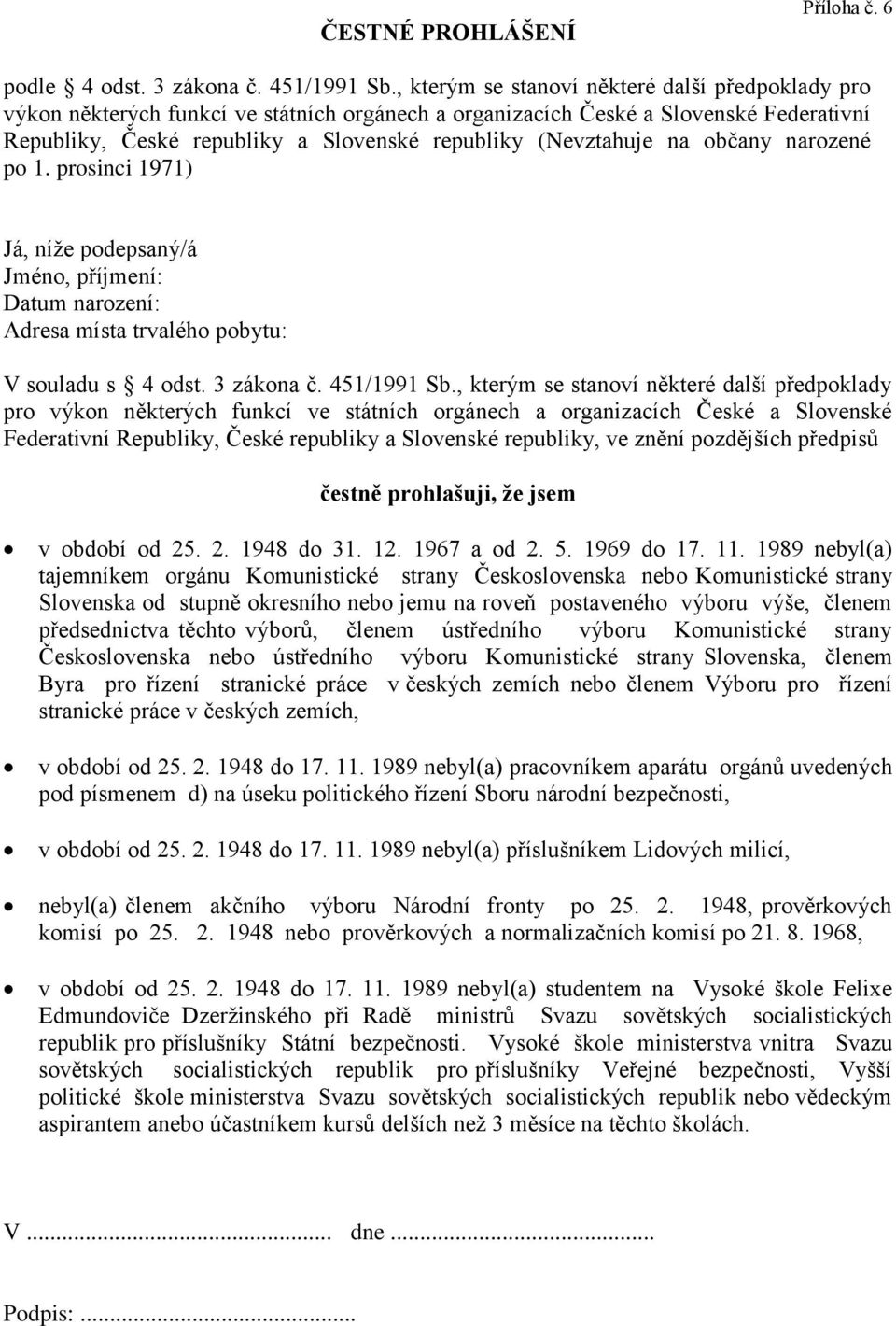 na občany narozené po 1. prosinci 1971) Já, níže podepsaný/á Jméno, příjmení: Datum narození: Adresa místa trvalého pobytu: V souladu s 4 odst. 3 zákona č. 451/1991 Sb.