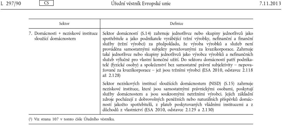 služeb není prováděna samostatnými subjekty považovanými za kvazikorporace.