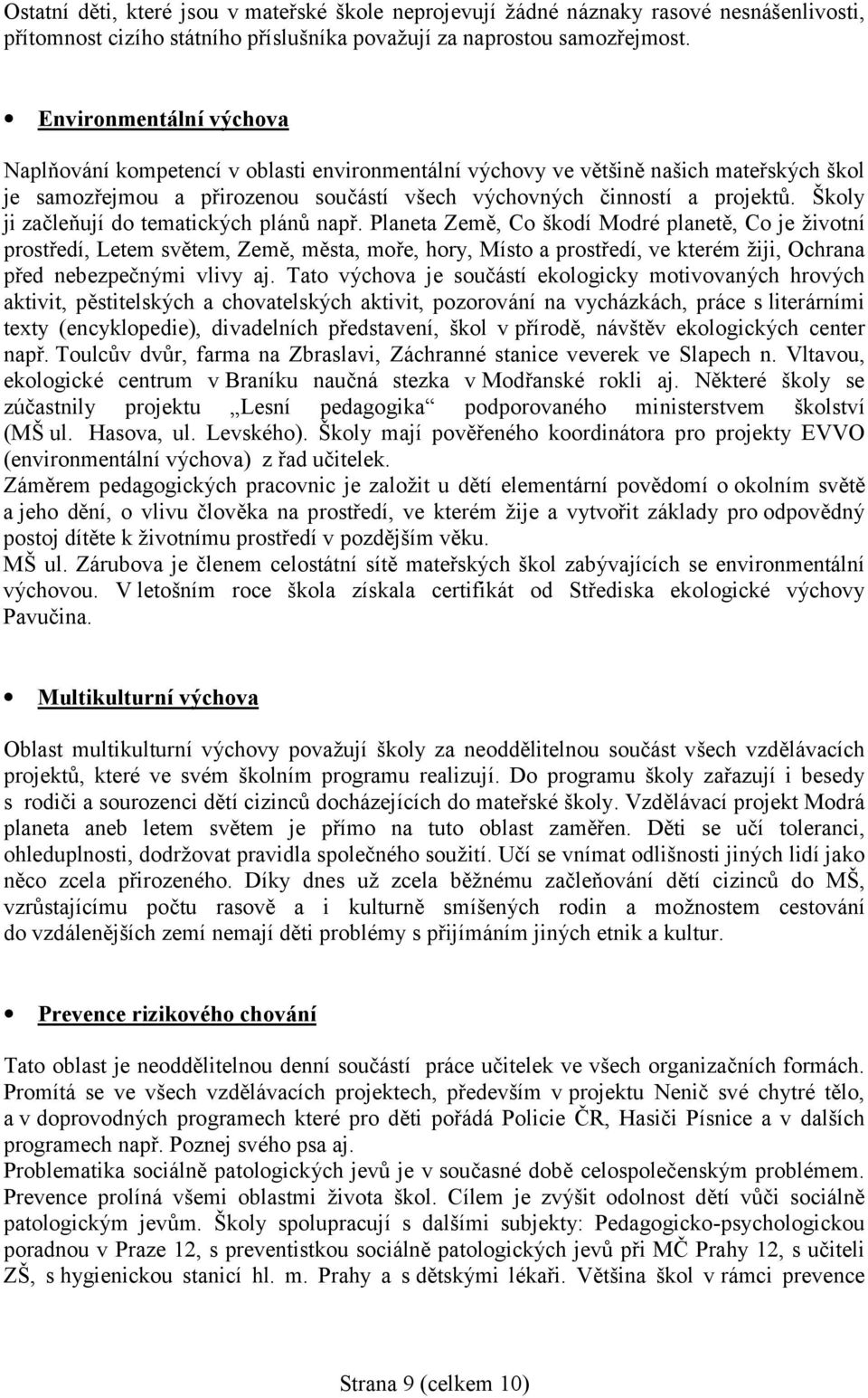 Školy ji začleňují do tematických plánů např.
