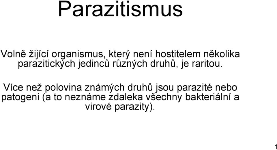 Více neţ polovina známých druhů jsou parazité nebo patogeni