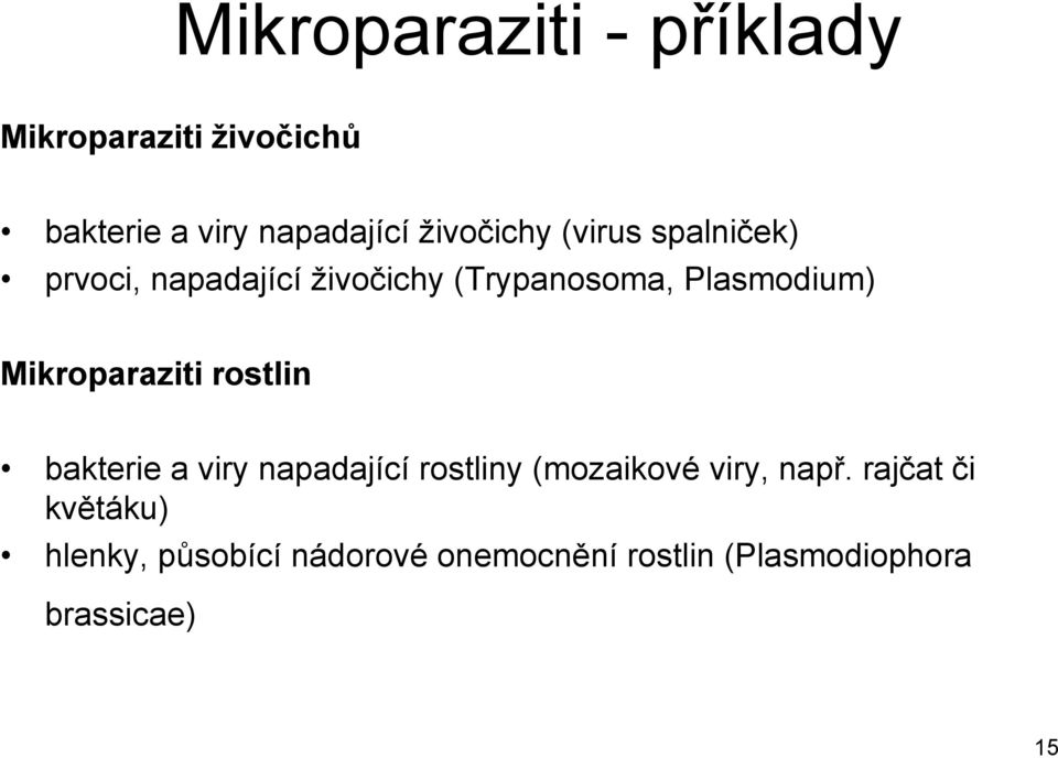 Mikroparaziti rostlin bakterie a viry napadající rostliny (mozaikové viry, např.