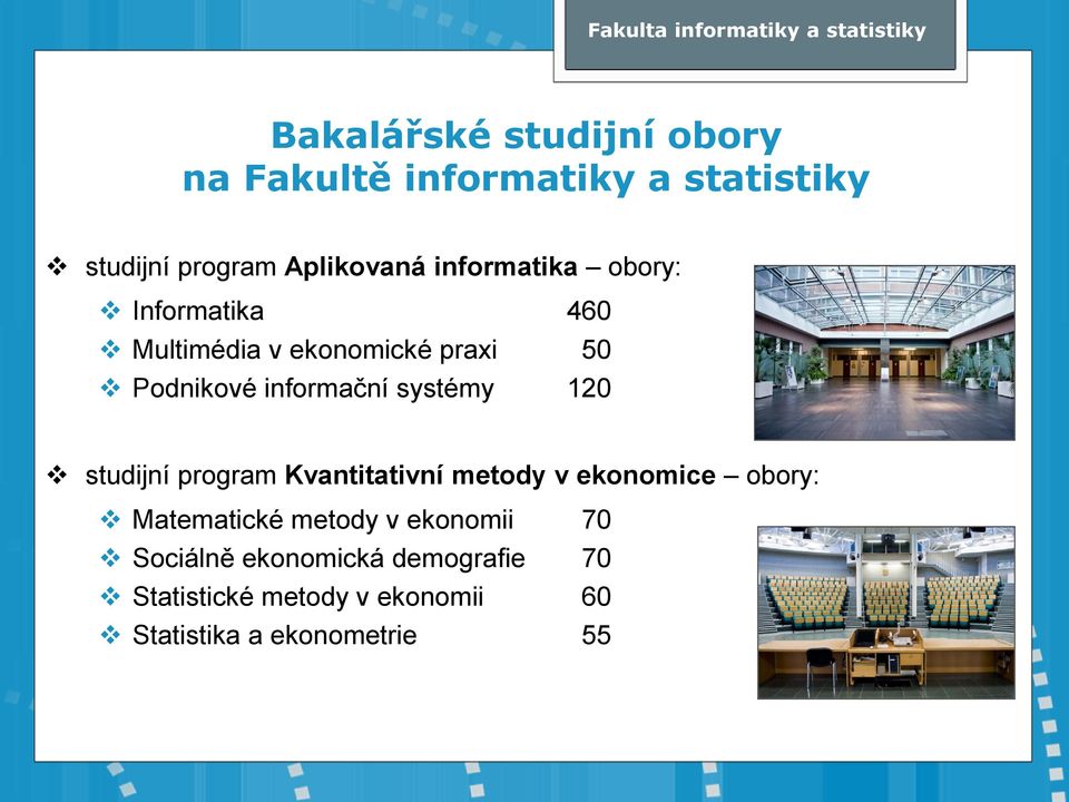 systémy 120 studijní program Kvantitativní metody v ekonomice obory: Matematické metody v