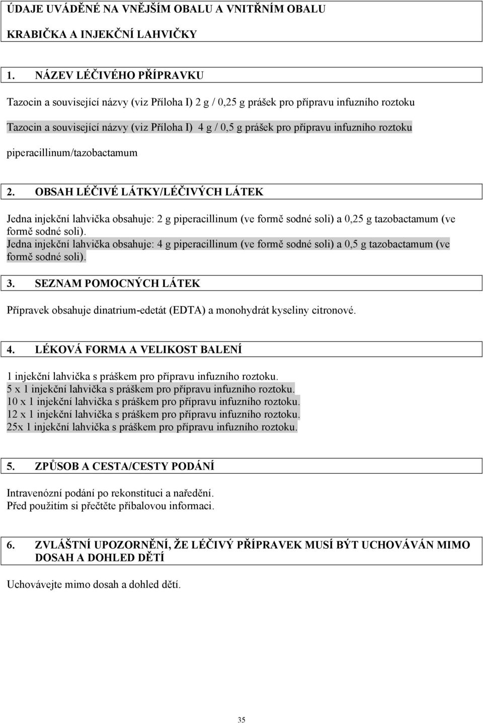 infuzního roztoku piperacillinum/tazobactamum 2.
