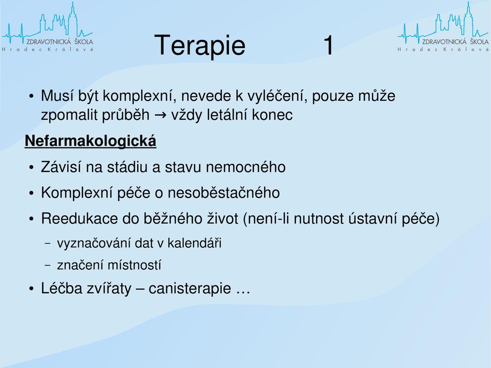 Komplexní péče o nesoběstačného Reedukace do běžného život (není li nutnost