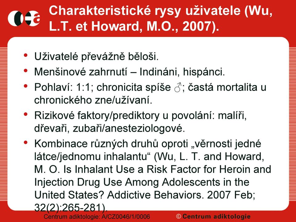 Rizikové faktory/prediktory u povolání: malíři, dřevaři, zubaři/anesteziologové.