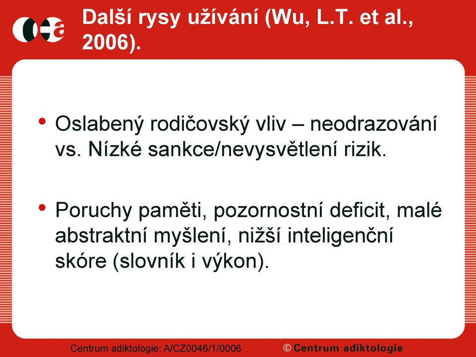 Nízké sankce/nevysvětlení rizik.
