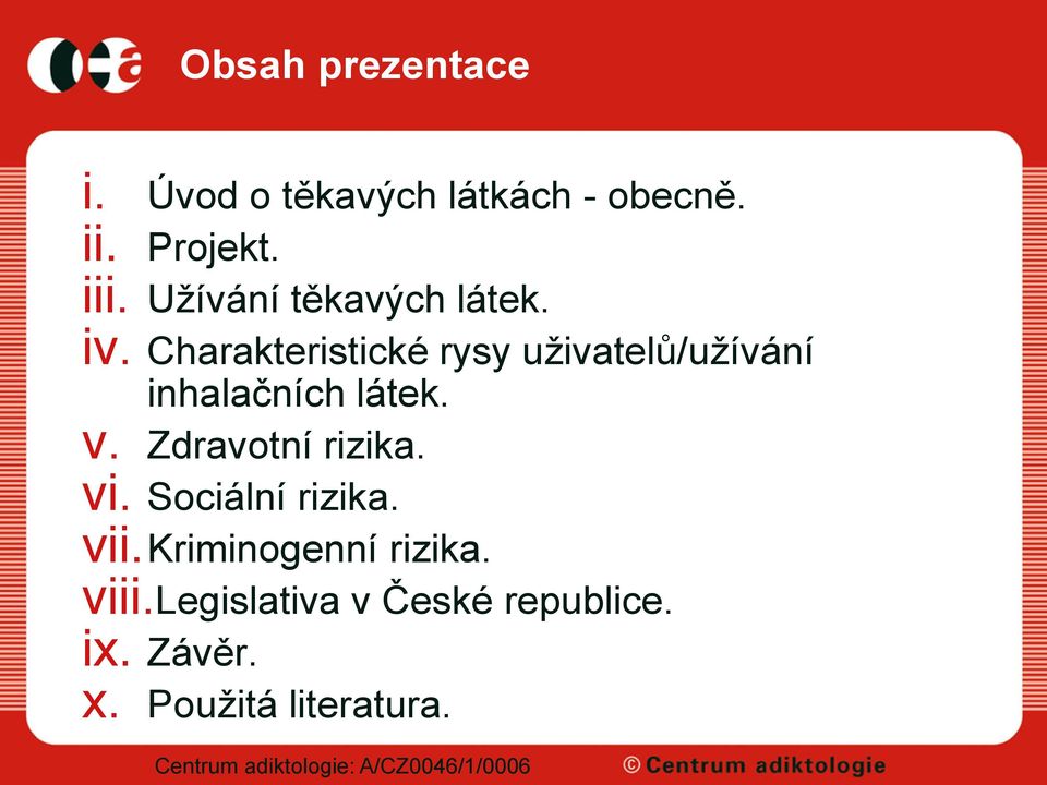 Charakteristické rysy uživatelů/užívání inhalačních látek. v.