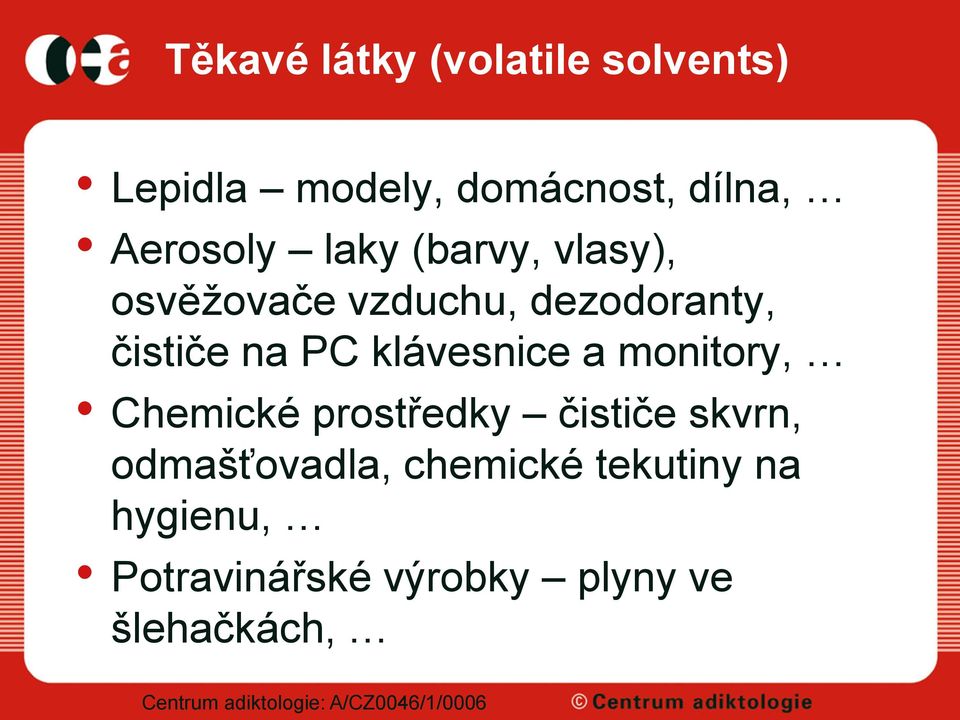 na PC klávesnice a monitory, Chemické prostředky čističe skvrn,