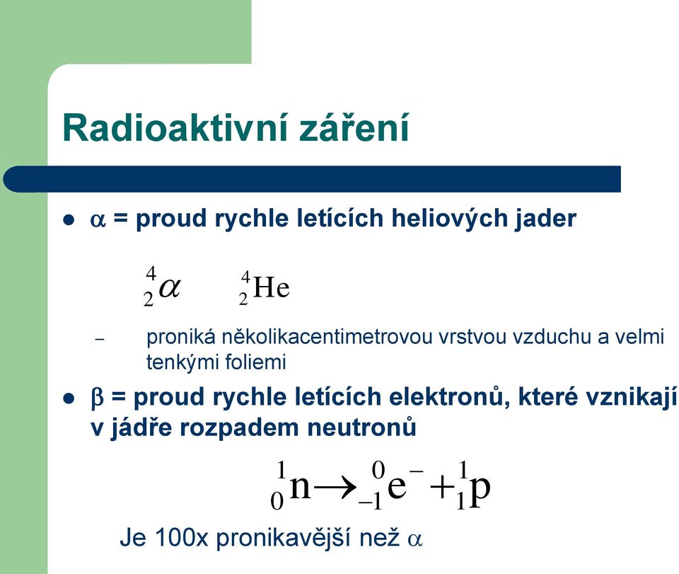 tenkými foliemi = proud rychle letících elektronů, které