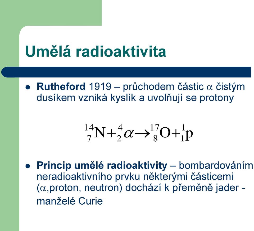 radioaktivity bombardováním neradioaktivního prvku některými