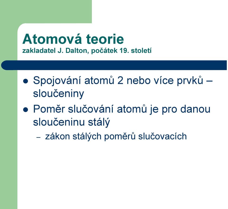 sloučeniny Poměr slučování atomů je pro danou