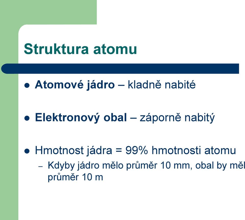 Hmotnost jádra = 99% hmotnosti atomu