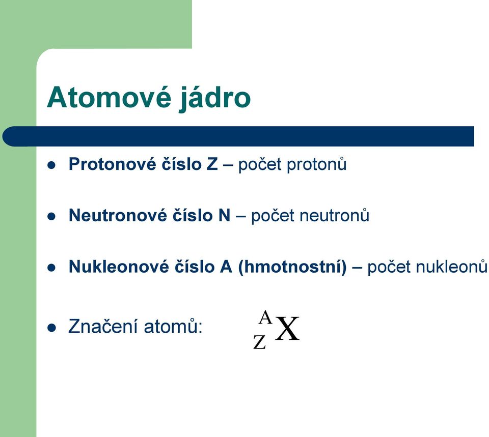 počet neutronů Nukleonové číslo A