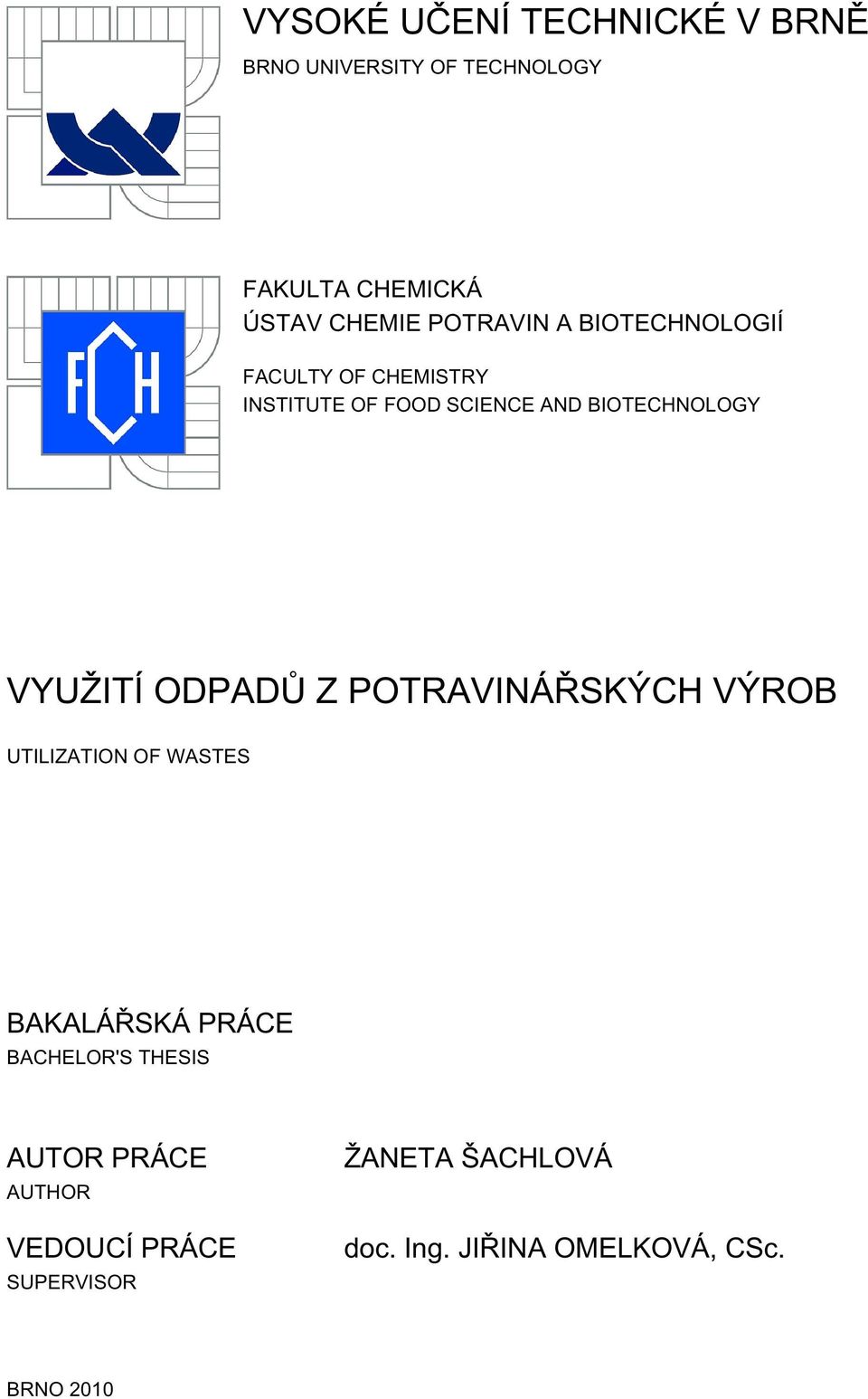 VYUŽITÍ ODPADŮ Z POTRAVINÁŘSKÝCH VÝROB UTILIZATION OF WASTES BAKALÁŘSKÁ PRÁCE BACHELOR'S