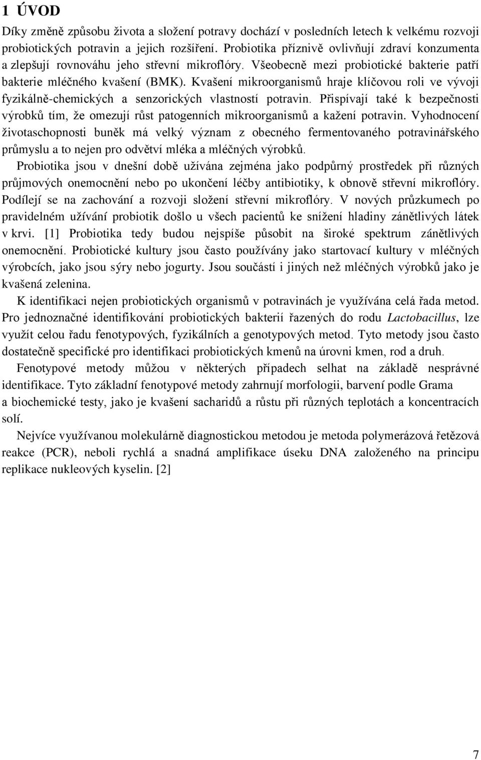 Kvašení mikroorganismů hraje klíčovou roli ve vývoji fyzikálně-chemických a senzorických vlastností potravin.
