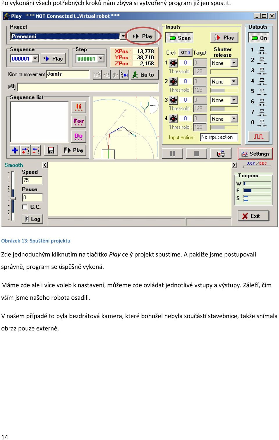 A pakliže jsme postupovali správně, program se úspěšně vykoná.