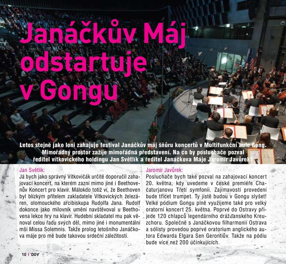 Jan Světlík: Já bych jako správný Vítkovičák určitě doporučil zahajovací koncert, na kterém zazní mimo jiné i Beethovenův Koncert pro klavír.