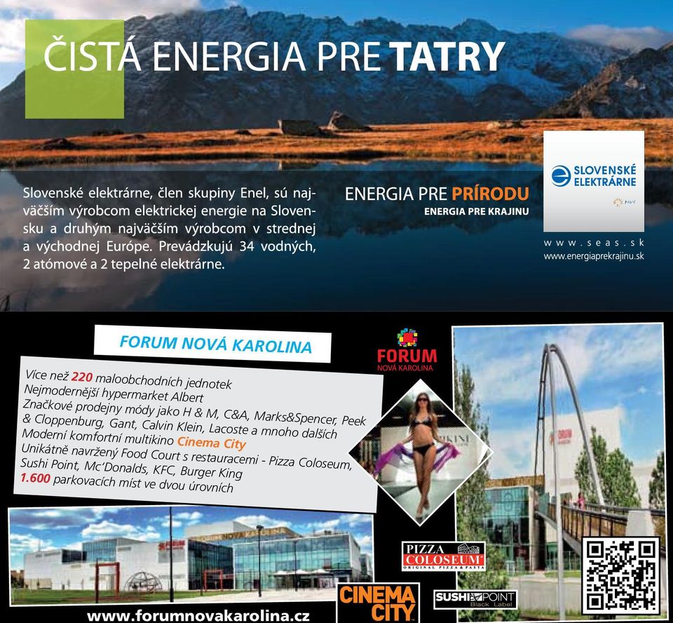 prodejny módy jako H & M, C&A, Marks&Spencer, Peek & Cloppenburg, Gant, Calvin Klein, Lacoste a mnoho