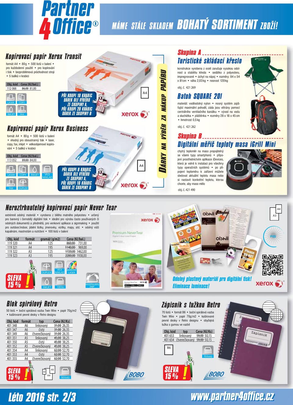 ) 112 068 86,00 81,00 LASER INKJET Kopírovací papír Xerox Business formát A4 80 g 500 listů v balení vhodný pro oboustranný tisk laser, copy, fax, inkjet velkoobjemové kopírování 5 balíků v krabici