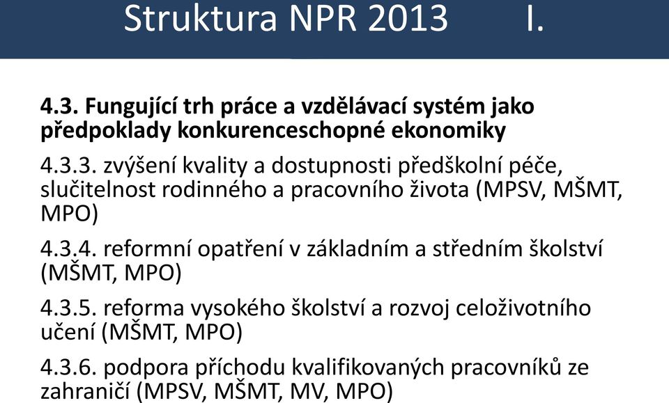 3.4. reformní opatření v základním a středním školství (MŠMT, MPO) 4.3.5.
