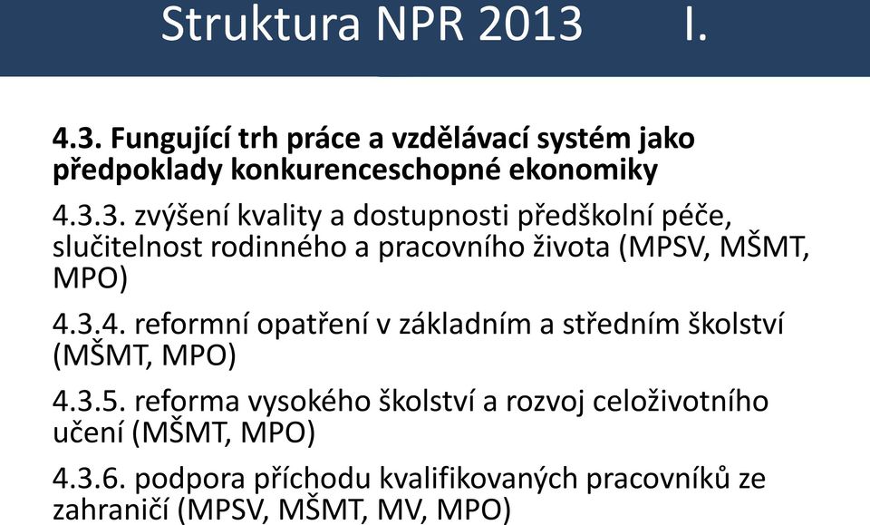 3.4. reformní opatření v základním a středním školství (MŠMT, MPO) 4.3.5.