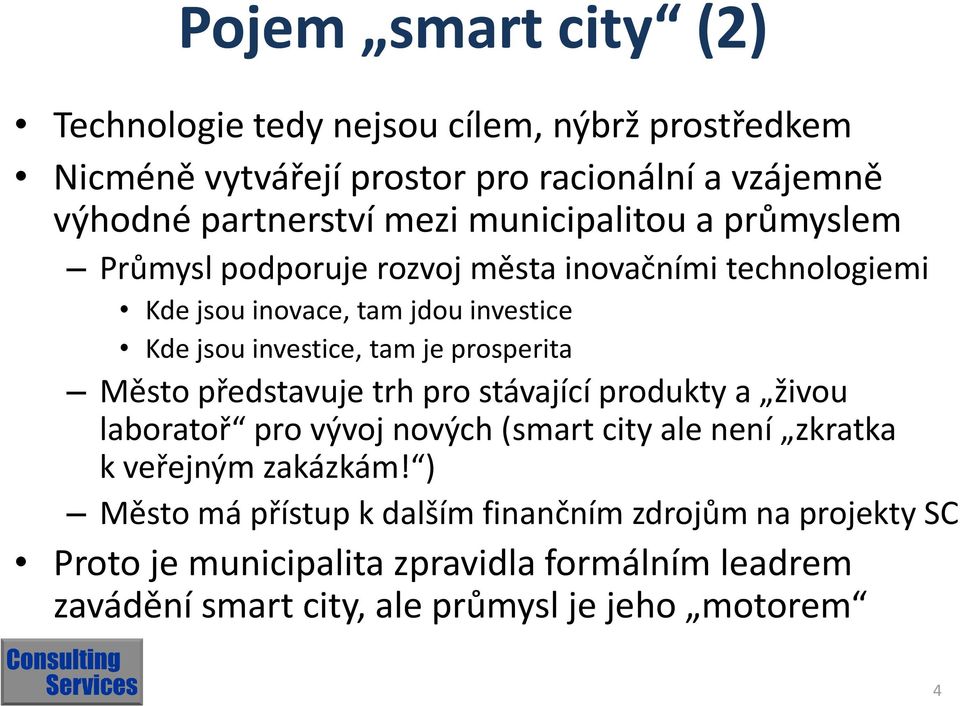 prosperita Město představuje trh pro stávající produkty a živou laboratoř pro vývoj nových (smart city ale není zkratka k veřejným zakázkám!