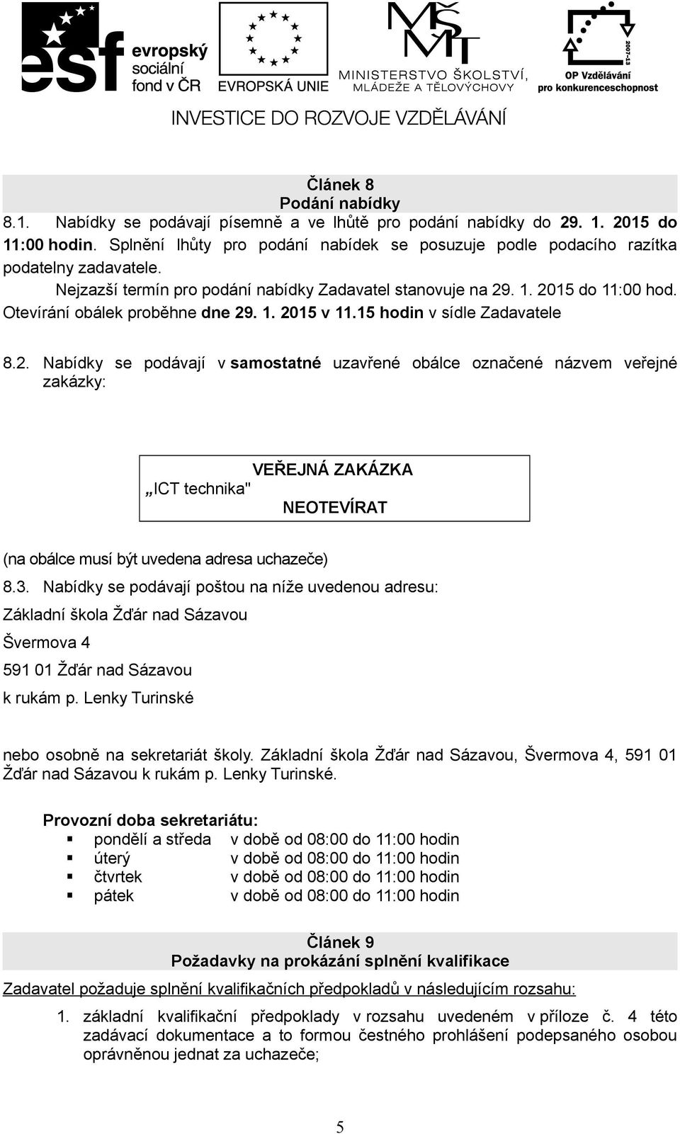 Otevírání obálek proběhne dne 29