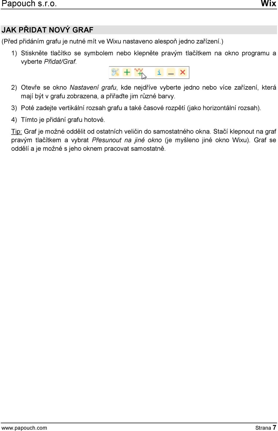 2) Otevře se okno Nastavení grafu, kde nejdříve vyberte jedno nebo více zařízení, která mají být v grafu zobrazena, a přiřaďte jim různé barvy.