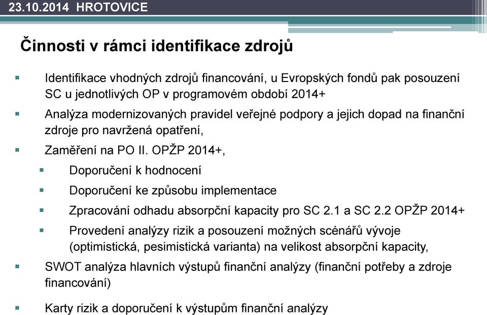 OPŽP 2014+, Doporučení k hodnocení Doporučení ke způsobu implementace Zpracování odhadu absorpční kapacity pro SC 2.1 a SC 2.