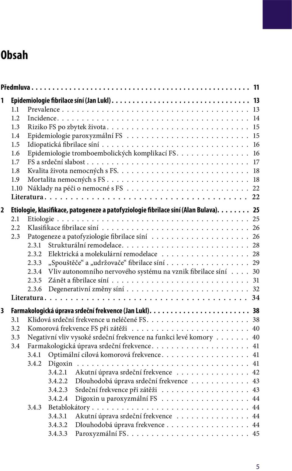 ............................. 16 1.6 Epidemiologie tromboembolických komplikací FS............... 16 1.7 FS a srdeční slabost................................. 17 1.8 Kvalita života nemocných s FS.