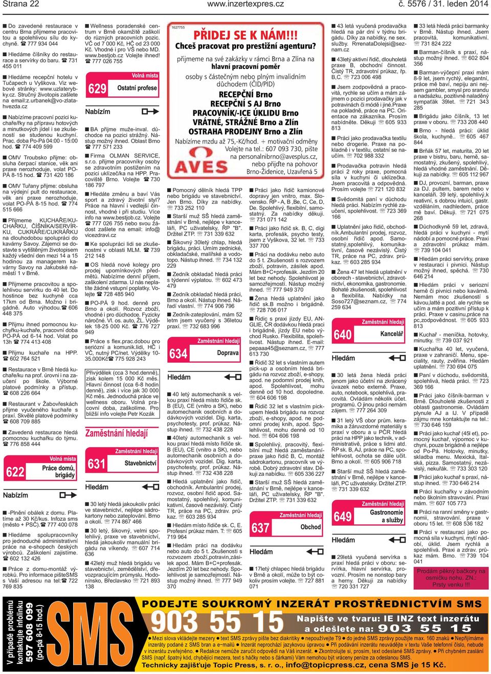 Stručný životopis zašlete na email: z.urbanek@vo-zlatahvezda.cz Nabízíme pracovní pozici kuchaře/řky na přípravu hotových a minutkových jídel i se zkušeností se studenou kuchyní. Prac.