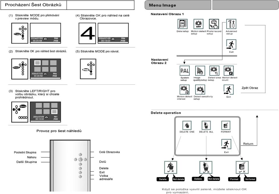 Nastavení Obrazu 2 System setup (3) Stiskněte LEFT/RIGHT pro volbu obrázku, který si chcete prohlédnout.