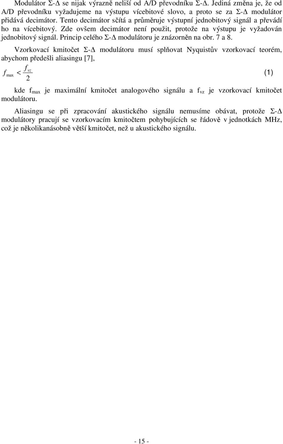 Princip celého Σ- modulátoru je znázorněn na obr. 7 a 8.