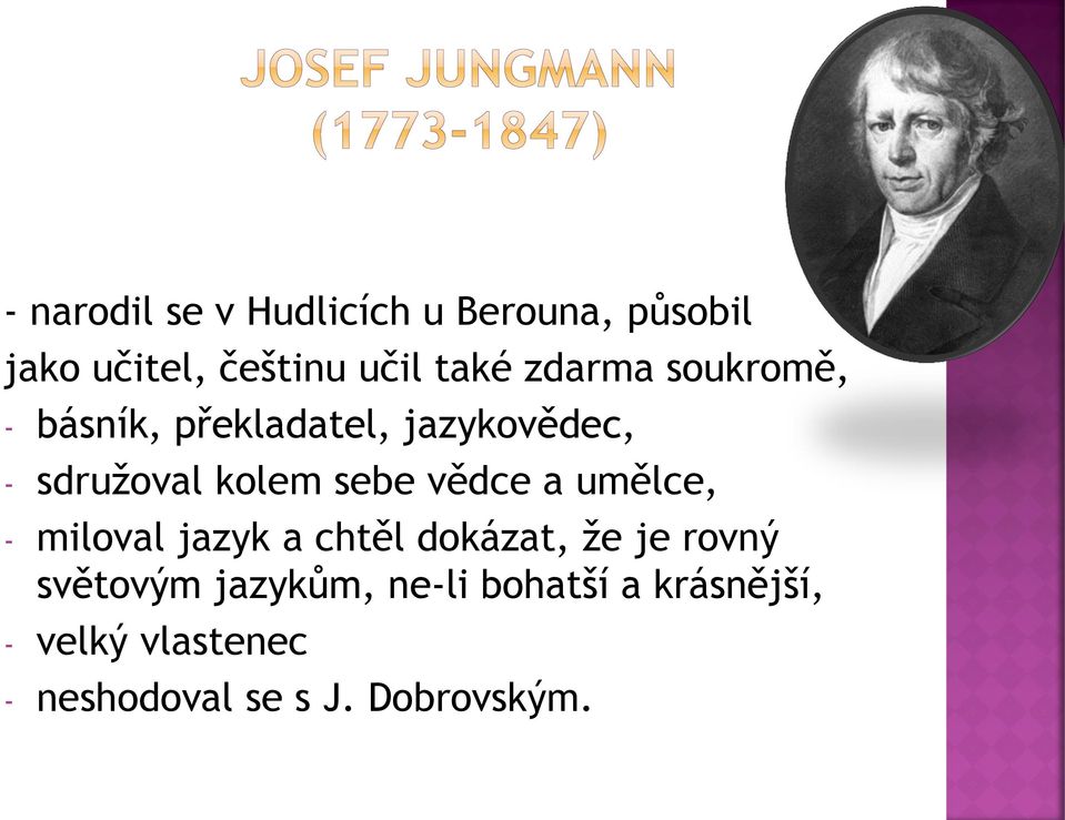 vědce a umělce, - miloval jazyk a chtěl dokázat, že je rovný světovým