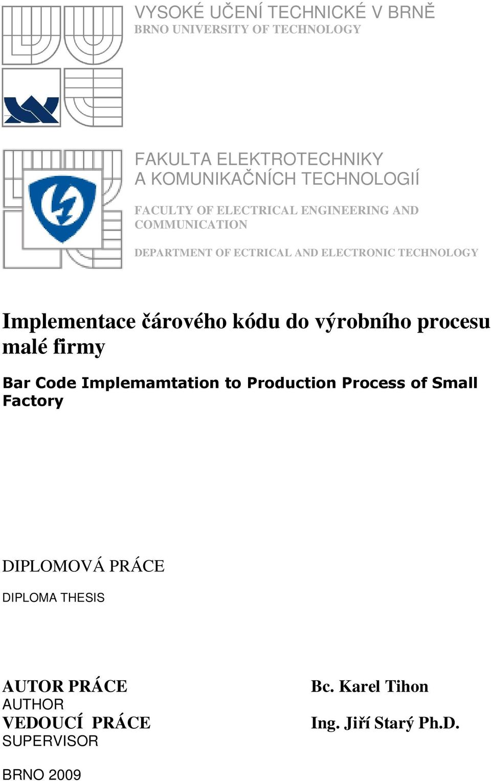 čárového kódu do výrobního procesu malé firmy Bar Code Implemamtation to Production Process of Small Factory