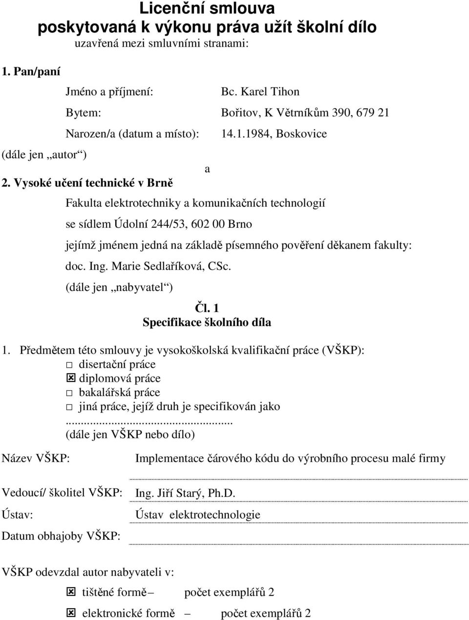 Narozen/a (datum a místo): 2. Vysoké učení technické v Brně a 14