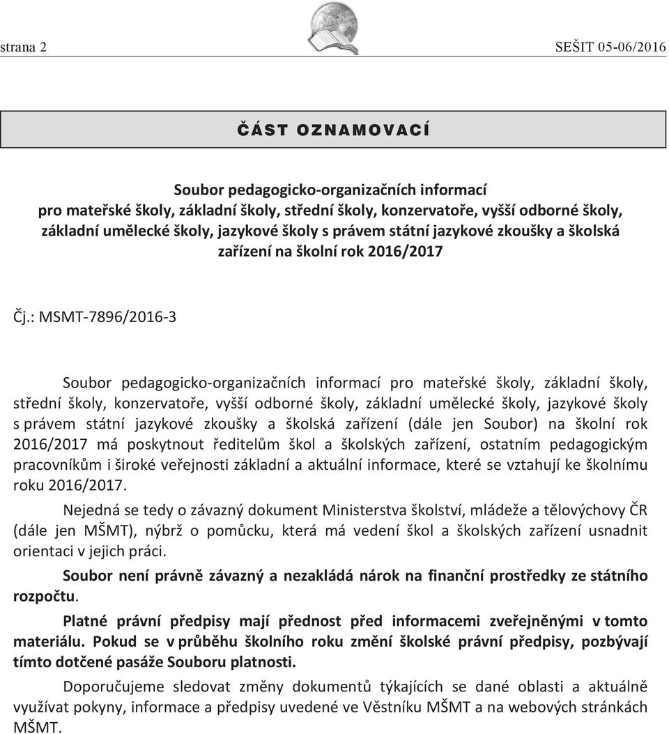 : MSMT-7896/2016-3 Soubor pedagogicko-organizačních informací pro mateřské školy, základní školy, střední školy, konzervatoře, vyšší odborné školy, základní umělecké školy, jazykové školy s právem