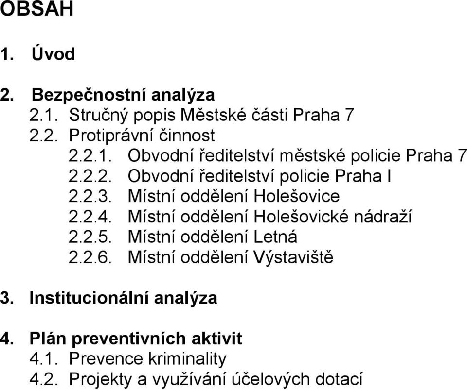 Místní oddělení Holešovické nádraží 2.2.5. Místní oddělení Letná 2.2.6. Místní oddělení Výstaviště 3.