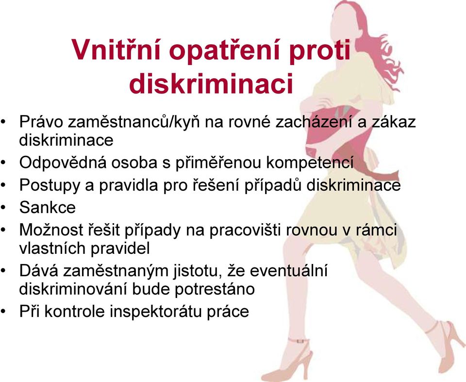 diskriminace Sankce Možnost řešit případy na pracovišti rovnou v rámci vlastních pravidel