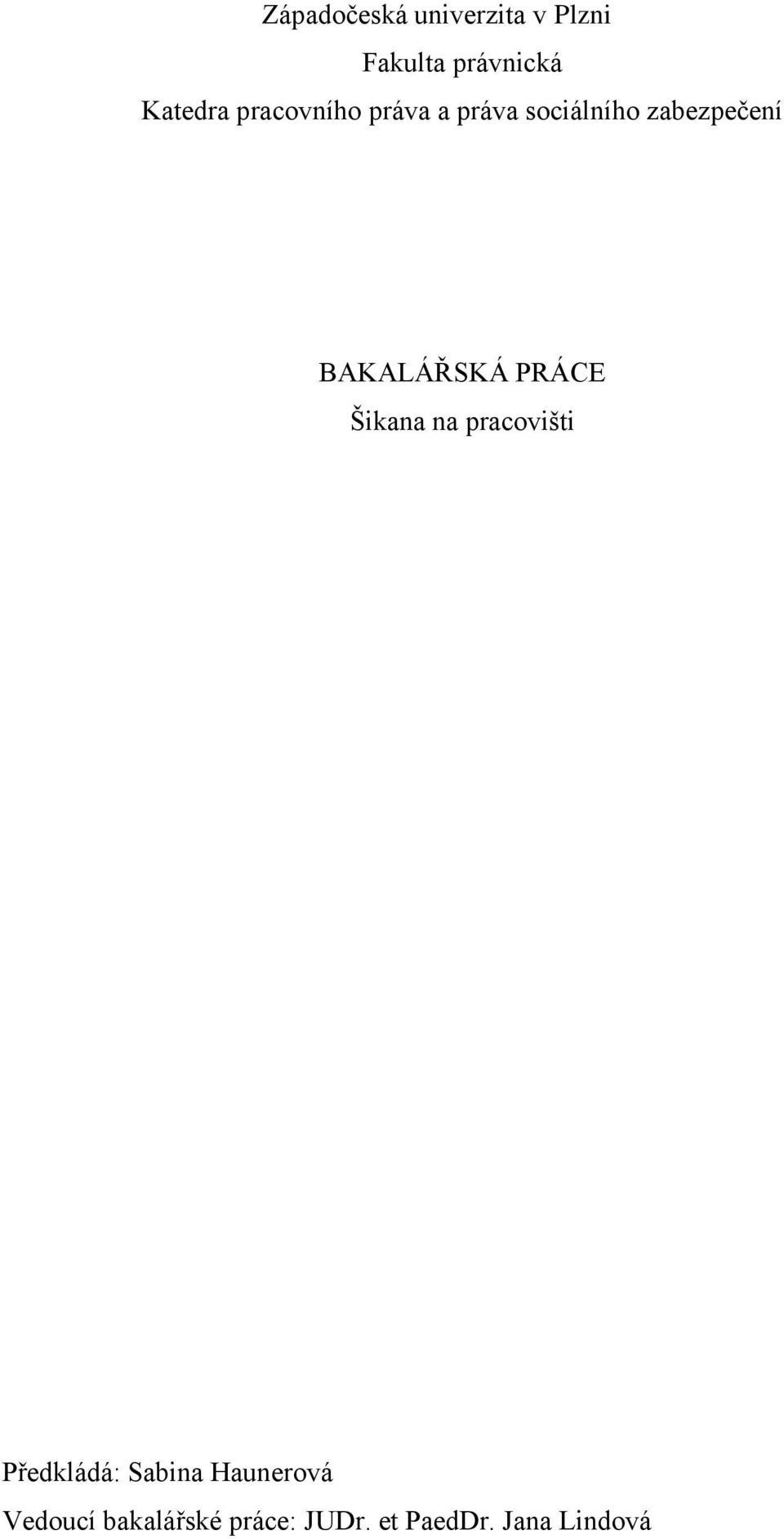 BAKALÁŘSKÁ PRÁCE Šikana na pracovišti Předkládá: Sabina