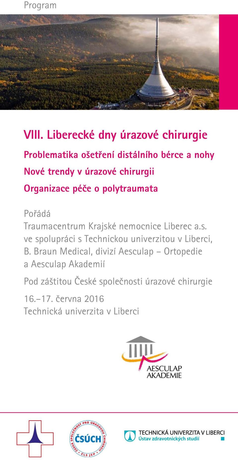 chirurgii Organizace péče o polytraumata Pořádá Traumacentrum Krajsk