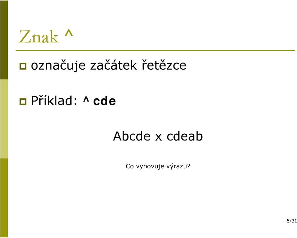 Příklad: ^cde Abcde