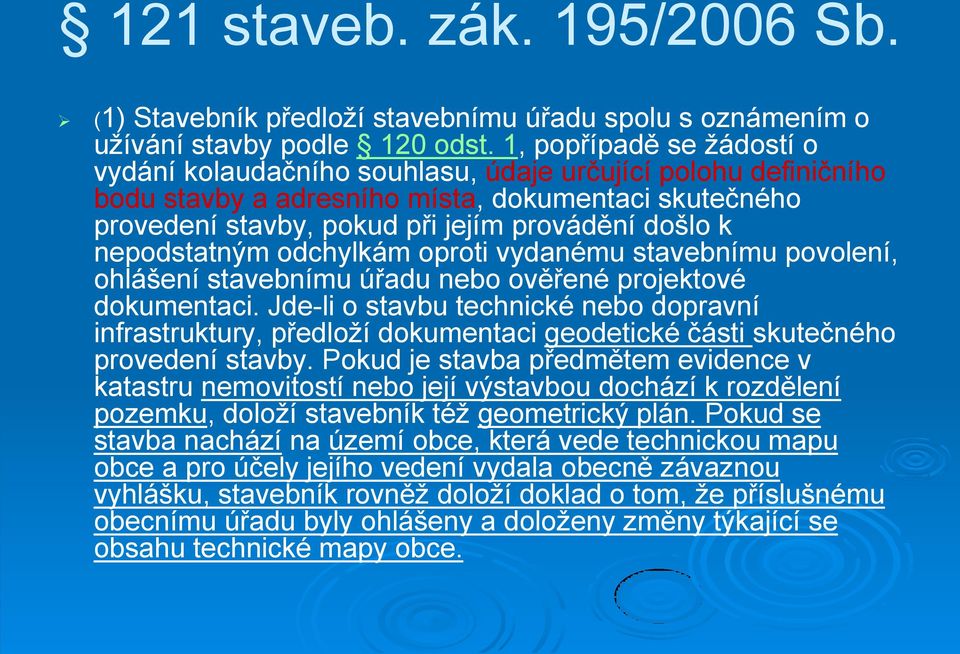 nepodstatným odchylkám oproti vydanému stavebnímu povolení, ohlášení stavebnímu úřadu nebo ověřené projektové dokumentaci.
